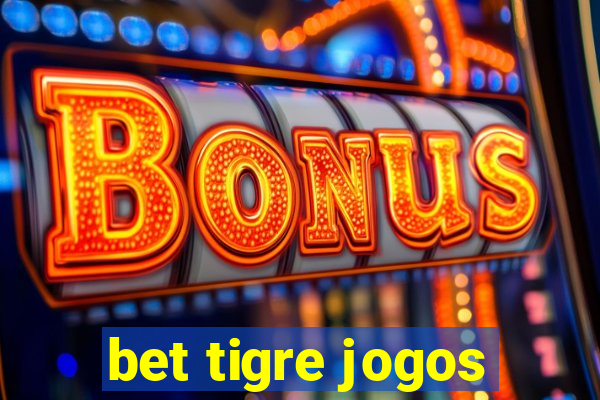 bet tigre jogos